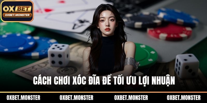 Cách chơi xóc đĩa để tối ưu lợi nhuận