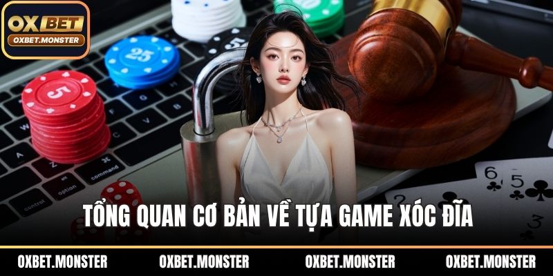 Tổng quan cơ bản về tựa game xóc đĩa